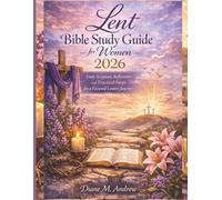 Lent Bible Study Guide for Women 2026: Daily Scripture, Reflections, and Practical Steps for a Focused Lenten Journey