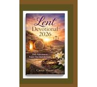 Lent Devotional 2026: Daily Reflections to Prepare Your Heart for Easter