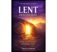 Lent Devotional: 40 Days of Faith, Identity, and Courage for Teens
