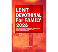 Lent Devotional for Family 2026: Daily Reflections and Meditations for Lent and Easter: Inspirational Scripture, Exposition, and Quotes for Spiritual Renewal