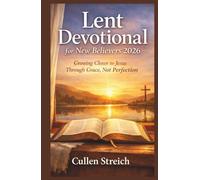 Lent devotional for new believers 2026: Growing closer to jesus through grace not perfection