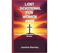 Lent devotional for women 2025: 40 days of Reflection , Renewal and Grace