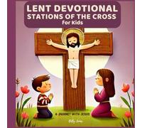 Lent Devotional Stations of the Cross for Kids: A Journey with Jesus