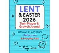 Lent & Easter 2026 Teen Prayer & Growth Journal: 40 Days of Scripture, Reflection & Everyday Faith