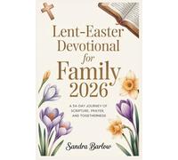 Lent-Easter Devotional for Family 2026: A 54-Day Journey of Scripture, Prayer, and Togetherness