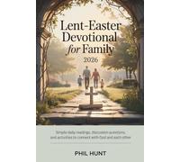 Lent-Easter Devotional for Family 2026: Simple Daily Readings, Discussion Questions, and Activities to Connect with God and Each Other