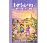 Lent-Easter Stories for Kids 2026: A Gentle Journey from Sacrifice to New Life