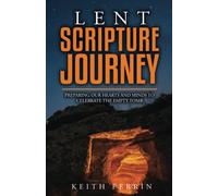 Lent Scripture Journey: Preparing Our Hearts and Minds to Celebrate the Empty Tomb