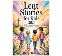 Lent Stories For Kids 2026: Bible-Inspired Reflections for Growing Hearts