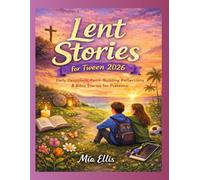 Lent Stories for Tween 2026: Daily Devotions, Faith-Building Reflections & Bible Stories for Preteens