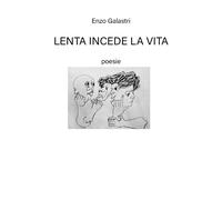 Lenta incede la vita di Enzo Galastri, 2020, Youcanprint