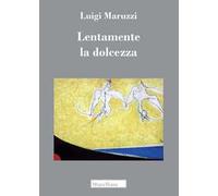 Lentamente la dolcezza