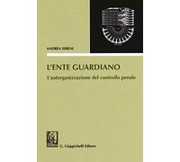 L' ente guardiano. L'autorganizzazione del controllo penale