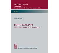 L'ente incolpato. Diritti fondamentali e ''processo 231''