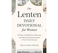 Lenten Daily Devotional for Women: 40 Days of Reflection, Renewal, and Spiritual Empowerment in Your Faith Journey