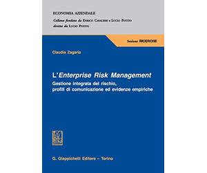 L'Enterprise Risk Management. Gestione integrata del rischio, profili di comunicazione ed evidenze empiriche