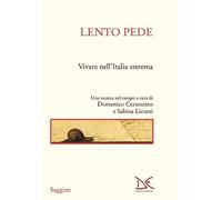 Lento pede. Vivere nell'Italia estrema