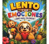 Lento y las emociones: Libro para colorear infantil para aprender a entender, expresar y gestionar emociones (6+ años)