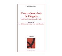 L'entre-deux rêves de Pitagaba conté sur le trottoir de la radio: Précédé de Le théâtre de ceux qui vont venir demain