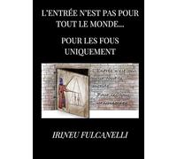 L'ENTRÉE N'EST PAS POUR TOUT LE MONDE...POUR LES FOUS UNIQUEMENT