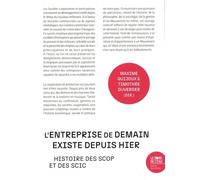 L'entreprise de demain existe depuis hier: Histoire des Scop et des Scic