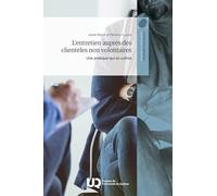 L'entretien auprès des clientèles non volontaires: Une pratique qui se cultive 2025