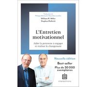 L'entretien motivationnel: Aider la personne à engager et réaliser le changement