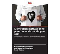 L'entretien motivationnel pour un mode de vie plus sain: Un petit guide à l'intention des professionnels de santé