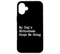 L'entusiasmo del mio cane mi fa andare citazioni divertenti sul cane Custodia per iPhone 16 Plus