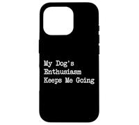 L'entusiasmo del mio cane mi fa andare citazioni divertenti sul cane Custodia per iPhone 16 Pro