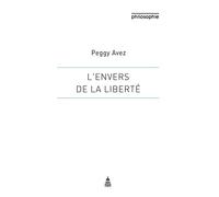 L'envers de la liberté: Une approche historique et dialectique