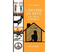 L'envers du rêve: Exil, silence et désillusion