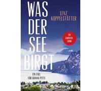 Lenz Koppelst&a Was der See birgt: Ein Fall für Gianna Pitti Die n (Tascabile)