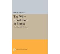 Leo A. Loubère The Wine Revolution in France (Tascabile)