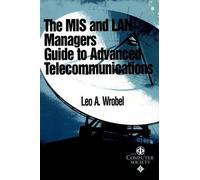 Leo A. Wrobel The MIS and LAN Manager's Guide to Advanced Telecommun (Tascabile)