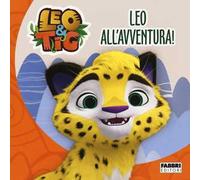 Leo all'avventura! Leo e Tig. Ediz. a colori