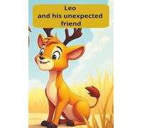 Leo and his unexpected friend: A children's story about bravery by helping others