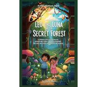 Leo and Luna and the Secret Forest: A Spanish English Bilingual Adventure Story for Kids Learning Nature, Weather and Adventure Words