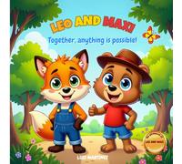 LEO AND MAXI : Together, everything is possible!: A journey of friendship and teamwork! | Fun, values and imagination for young readers | Illustrated ... 3 to 7 (THE ADVENTURES OF LEO AND MAXI No. 1)
