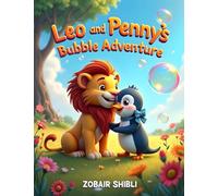 Leo and Penny’s Bubble Adventure: A Playful Read-Aloud Story About Friendship, Imagination, and Fun