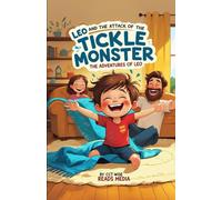 Leo and the Attack of the Tickle Monster: A Funny Picture Book for 3-7 Year Olds about How Big Worries can Turn into Big Giggles (The Adventures of Leo)