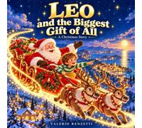 Leo and the Biggest Gift of All: A Christmas Story