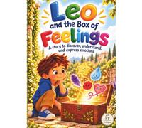 Leo and the Box of Feelings: A Gentle Story About Understanding, Naming, and Sharing Big Feelings