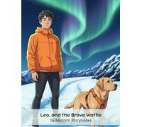 Leo, and the Brave Waffle: Storybook about - Trust and Friendship, with valuable life lessons and moral values (8.5 x 11”)
