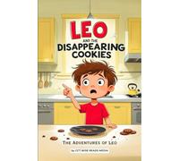 Leo and the Disappearing Cookies: A Funny Picture Book for 3-7 Year Olds about Solving a Silly Mystery (The Adventures of Leo)