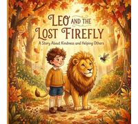 Leo and the Lost Firefly: A Story About Kindness and Helping Others