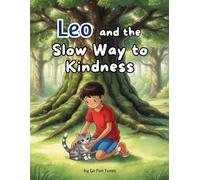 Leo and the Slow Way to Kindness: A Kids Moral Story About Kindness and Compassion