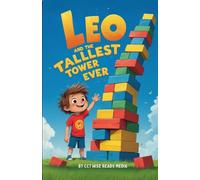 Leo and the Tallest Tower Ever: A Funny Picture Book for 3-7 Year Old about Not Giving Up and Trying Again (The Adventures of Leo)