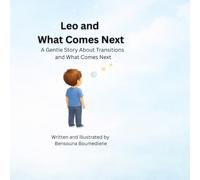 Leo and What Comes Next: A Gentle Story About Transitions and What Comes Next