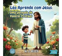 Léo Aprende com Jesus:: Uma Jornada de Valores Cristãos